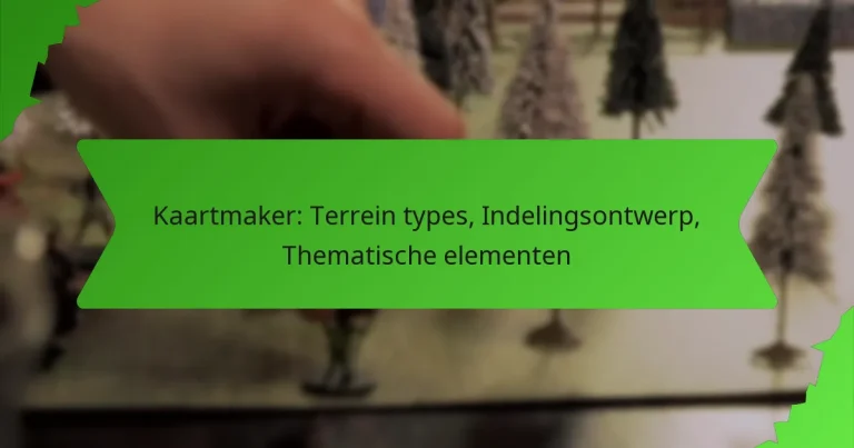 Kaartmaker: Terrein types, Indelingsontwerp, Thematische elementen