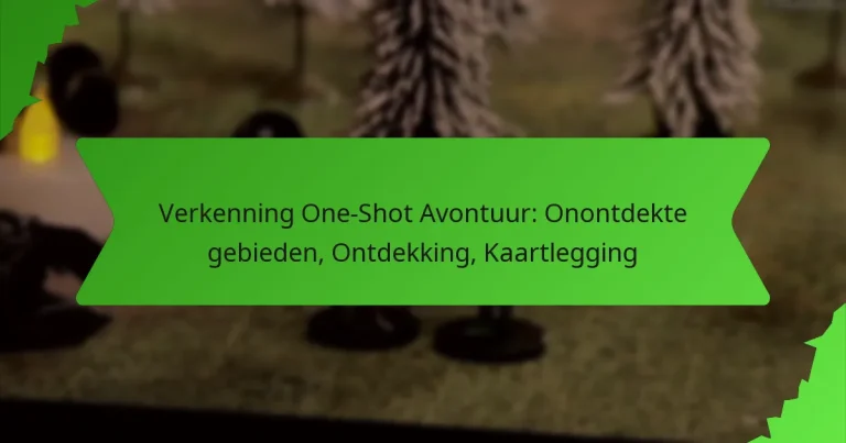 Verkenning One-Shot Avontuur: Onontdekte gebieden, Ontdekking, Kaartlegging