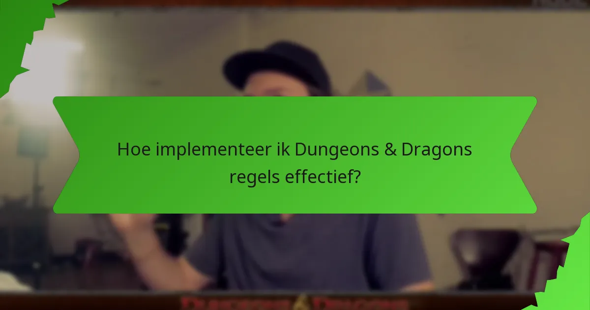 Hoe implementeer ik Dungeons & Dragons regels effectief?