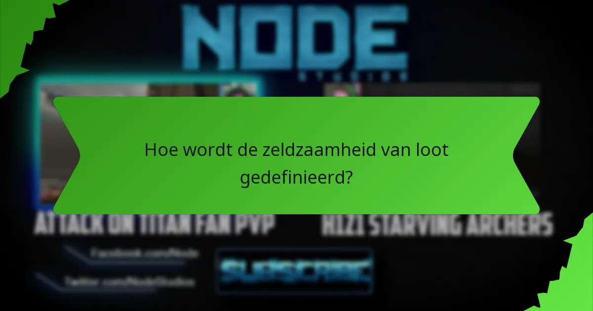 Hoe wordt de zeldzaamheid van loot gedefinieerd?