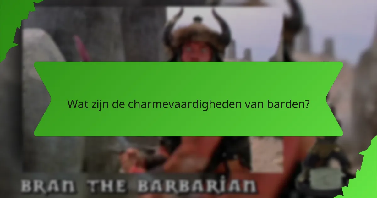 Wat zijn de charmevaardigheden van barden?