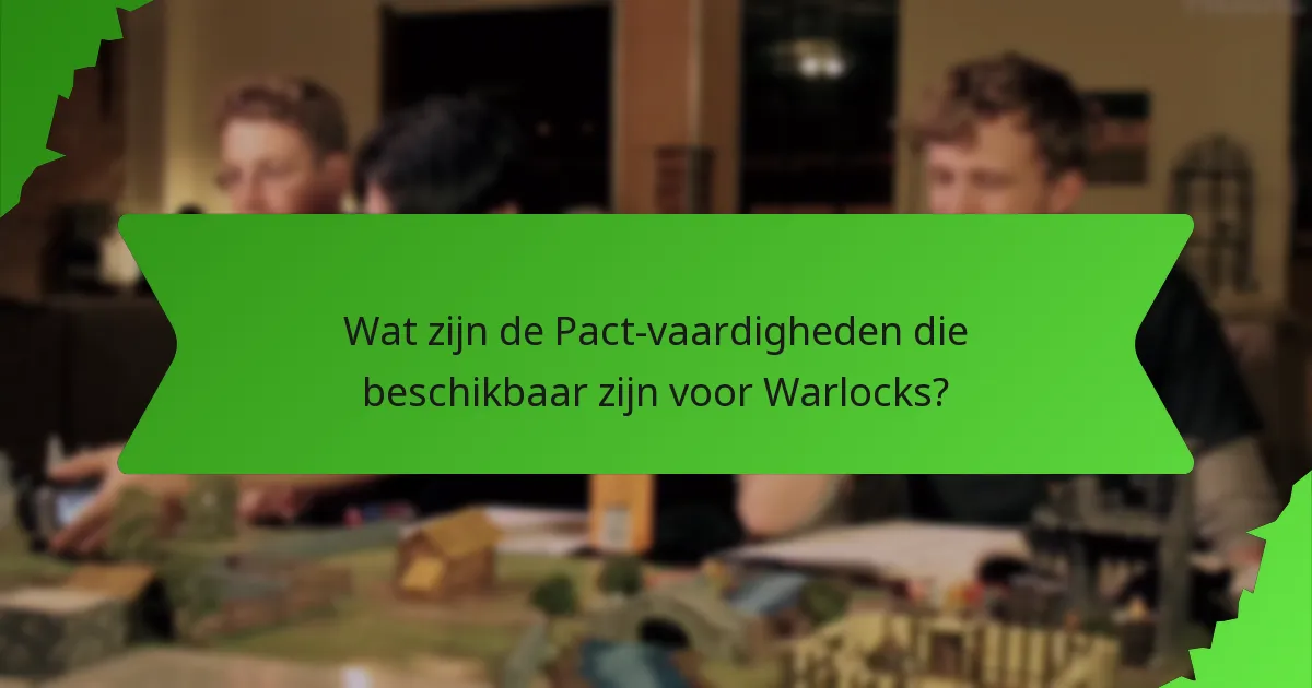 Wat zijn de Pact-vaardigheden die beschikbaar zijn voor Warlocks?