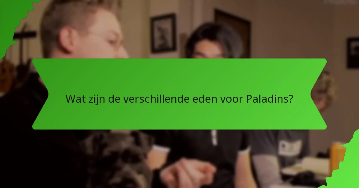 Wat zijn de verschillende eden voor Paladins?