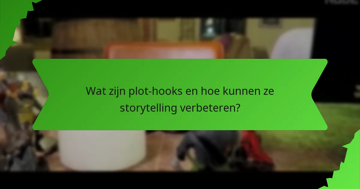 Wat zijn plot-hooks en hoe kunnen ze storytelling verbeteren?