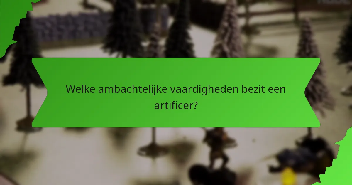 Welke ambachtelijke vaardigheden bezit een artificer?