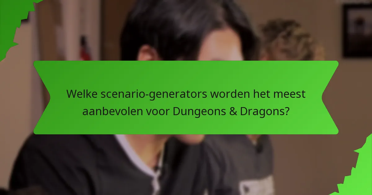 Welke scenario-generators worden het meest aanbevolen voor Dungeons & Dragons?