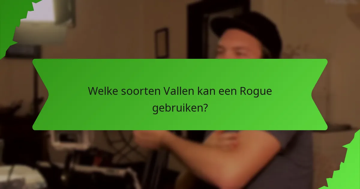 Welke soorten Vallen kan een Rogue gebruiken?